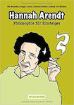 Hannah Arendt. Philosophie für Einsteiger