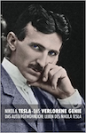 Nikola Tesla • Das verlorene Genie. Das außergewöhnliche Leben des Nikola Tesla