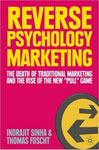 Reverse Psychology Marketing: The Death of Traditional Marketing and the Rise of the New "Pull" Game