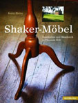 Shaker-Möbel. Geschichte und Handwerk in Pleasant Hill